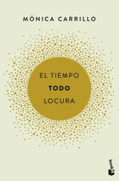 EL TIEMPO TODO LOCURA, Mónica Carrillo - BOOKET