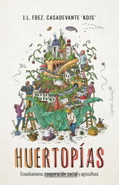 Huertopías, José Luis Fernández Casadevante Kois - CAPITAN SWING LIBROS