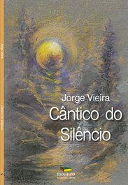 CÂNTICO DO SILÊNCIO, Jorge Vieira - MOSAICO DE PALAVRAS EDITORA