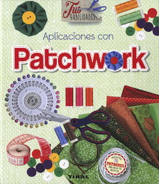 Aplicaciones con patchwork, Mimia Parra - TIKAL EDICIONES
