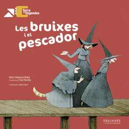 Les bruixes i el pescador, Alicia Casanova Belda - EDELVIVES COMUNITAT VALENCIANA