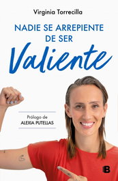 Nadie se arrepiente de ser valiente, Virginia Torrecilla - EDICIONES B