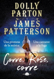 Corre, Rose, corre, Dolly Parton / James Patterson - CONTRALUZ EDITORIAL