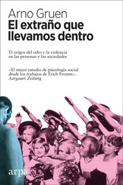 El extraño que llevamos dentro, Arno Gruen - ARPA EDITORES