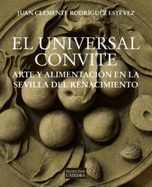El universal convite, Juan Clemente Rodríguez Estévez - CATEDRA