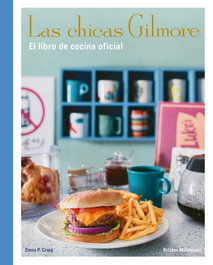 LUNWERG EDITORES Las chicas Gilmore. El libro de cocina oficial