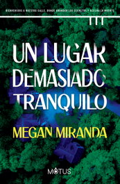Un lugar demasiado tranquilo, Megan Miranda - MOTUS