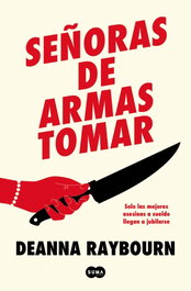 Señoras de armas tomar, Deana Raybourn - Suma de Letras