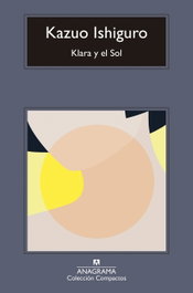 ANAGRAMA, Klara y el Sol, Kazuo Ishiguro - ANAGRAMA