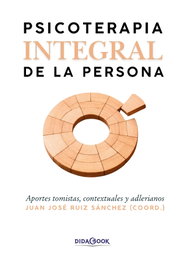 PSICOTERAPIA INTEGRAL DE LA PERSONA, Juan José Ruiz Sánchez - DIDACBOOK