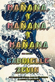 Mañana, y mañana, y mañana, Gabrielle Zevin - ALIANZA