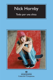 Todo por una chica, Nick Hornby - ANAGRAMA