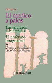 EDAF EDITORIAL, El médico a palos; Las mujeres sabihondas; El enfermo imaginario, Moliere