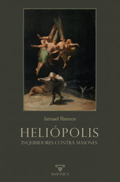 HELIÓPOLIS. Inquisidores contra masones, Ismael Ramos Jiménez - MASONICA
