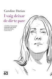 I vaig deixar de dir-te pare, Caroline Darian - EDICIONS 62