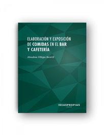 Elaboración y exposición de comidas en el bar y cafetería, Almudena Villegas - IDEASPROPIAS