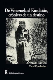 De Venezuela al Kurdistán, crónicas de un destino, Carol Prunhuber - KALATHOS