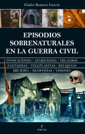 Episodios sobrenaturales en la Guerra Civil, Eladio Romero García - ALMUZARA EDITORIAL