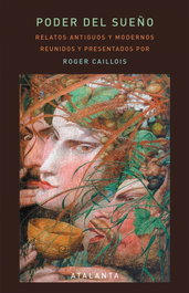 Poder del sueño, Roger Caillois - ATALANTA EDITORIAL