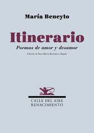 Itinerario. Poemas de amor y desamor, María Beneyto - RENACIMIENTO EDITORIAL