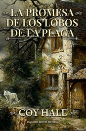 La promesa de los lobos de la plaga, Coy Hall - DILATANDO MENTES EDITORIAL