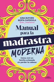 ALFAGUARA, Manual de supervivencia para la madrastra moderna, Aina Buforn - Alfaguara