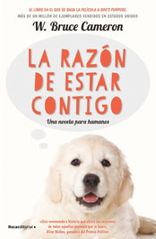 La razón de estar contigo, Bruce Cameron - ROCA EDITORIAL