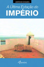 A Última Estação do Império, António Chaves - ANCORA EDITORA