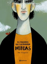 As mulleres que cultivaban néboas, Bea Gregores - XERAIS