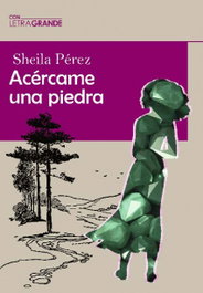 Acércame una piedra, Sheila Pérez - LETRA GRANDE