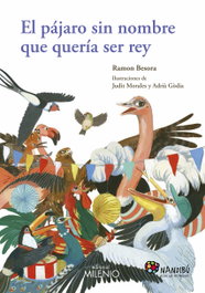 MILENIO EDITORIAL, El pájaro sin nombre que quería ser rey - Ramón Besora