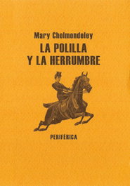 La polilla y la herrumbre, Mary Cholmondeley - PERIFERICA EDITORIAL