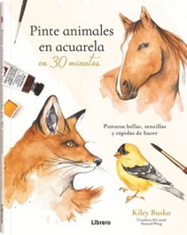 LIBRERO, Pinte animales en acuarela en 30 minutos, Kiley Busko