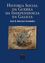 Historia social da Guerra da Independencia en Galicia, Xosé Ramón Barreiro Fernández - XERAIS
