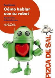ANAYA, Cómo hablar con tu robot - Ana Alonso