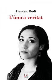 L'única veritat, Francesc Bodí - LLETRA IMPRESA