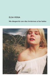 Me desperté con dos inviernos a los lados, Elsa Veiga - TRES HERMANAS