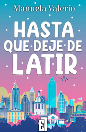 HASTA QUE DEJE DE LATIR, Manuela Valerio - ENTRE LIBROS