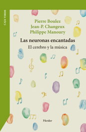 LAS NEURONAS ENCANTADAS, Jean-Pierre Changeux - HERDER