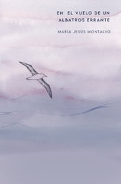 En el vuelo de un albatros errante, María Jesús Montalvo - POSTDATA EDICIONES
