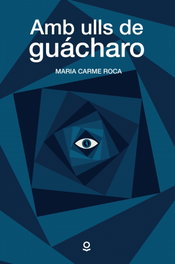 Amb ulls de guacharo, M. Carme Roca - Jollibre Grup Promotor
