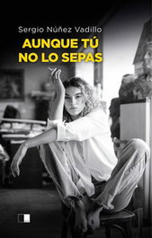 CELYA EDITORIAL, Aunque tú no lo sepas, Sergio Núñez Vadillo