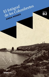 El fotógrafo de les Columbretes, Anna Moner Colonques - BROMERA EDICIONS