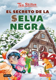 DESTINO INFANTIL, El secreto de la selva negra, Tea Stilton - DESTINO INFANTIL