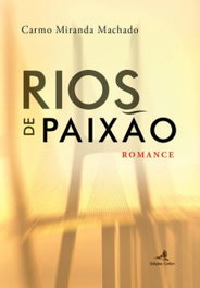 Rios de Paixão Romance, Miranda Machado, Carmo - EDIÇOES COLIBRI