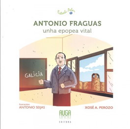 (G).ANTONIO FRAGUAS:UNHA EPOPEA VITAL, Antonio Seijas - AUGA, EDITORA