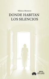 Donde habitan los silencios, Mónica Montero - LOTO AZUL