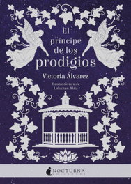 El príncipe de los prodigios, Victoria Álvarez - NOCTURNA EDICIONES