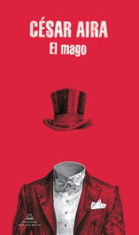El mago, César Aira - MONDADORI