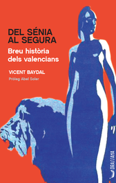 Del Sénia al Segura. Breu història dels valencians, Vicent Baydal i Sala - DRASSANA